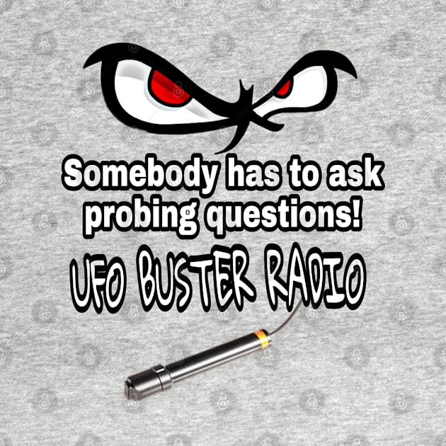 UFO Buster Radio - Probing Questions by UFOBusterRadio42